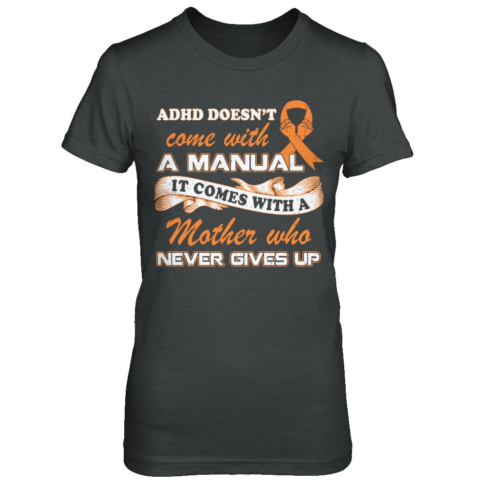 Adhd Comes With A Mother Who Never Gives Up-T-Shirt & Hoodie-Women's T-Shirt-Dark Heather