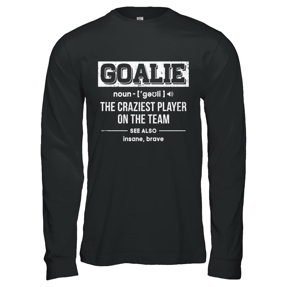 Goalie Gear Goalkeeper Definition Soccer Hockey-T-Shirt & Hoodie-Long Sleeve T-Shirt-Black