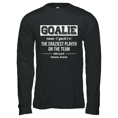 Goalie Gear Goalkeeper Definition Soccer Hockey-T-Shirt & Hoodie-Long Sleeve T-Shirt-Black