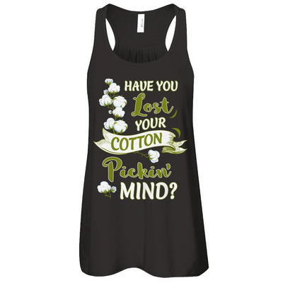 Have You Lost Your Cotton Pickin' Mind-T-Shirt & Tank Top-Women's Flowy Racerback Tank-Black