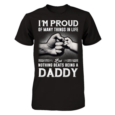 Proud Of Many Things In Life Nothing Beats Being A Daddy-T-Shirt & Hoodie-Classic T-Shirt-Black