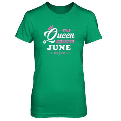 This Queen Was Born In June-T-Shirt & Tank Top-Women's T-Shirt-Irish Green