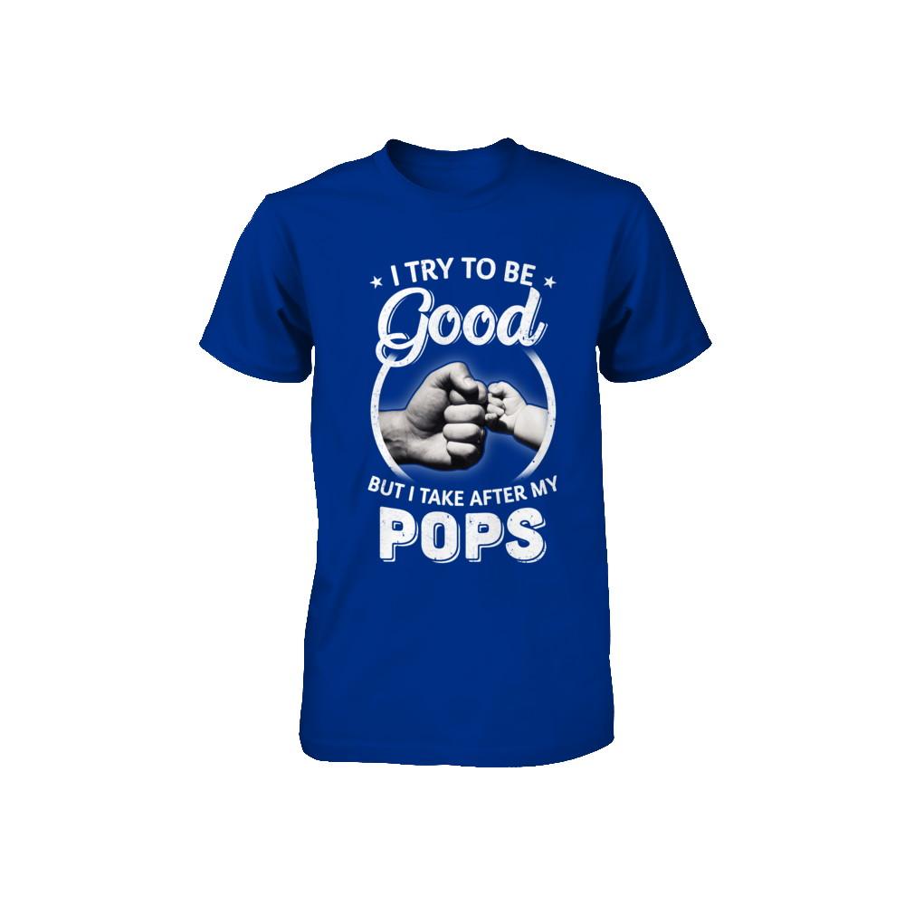 I Try To Be Good But I Take After My Pops Toddler Kids Youth-Youth Shirt-