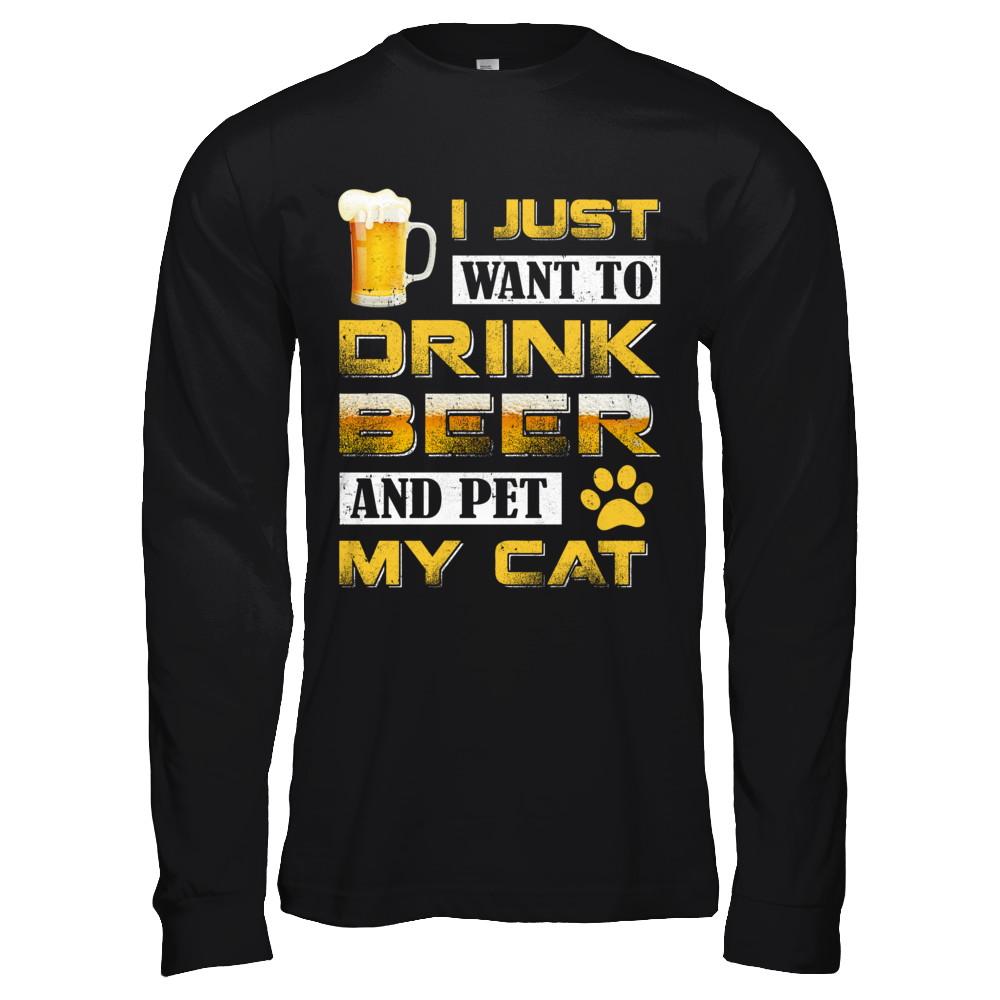 I Just Want To Drink Beer And Pet My Cat-T-Shirt & Hoodie-Long Sleeve T-Shirt-Black