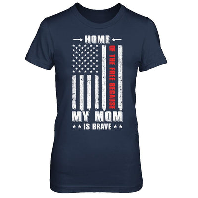 Home Of The Free Because My Mom Is Brave Son Daughter-T-Shirt & Hoodie-Women's T-Shirt-Navy