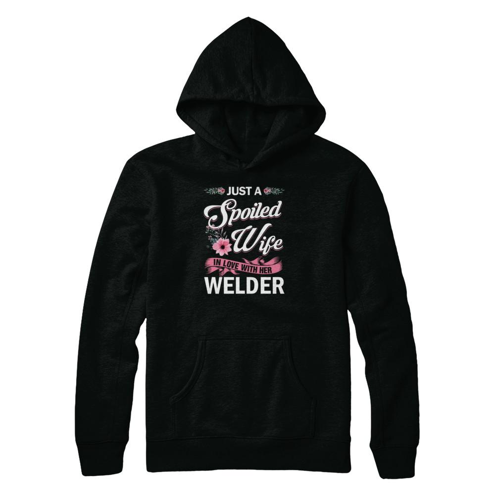 Just A Spoiled Wife In Love With Her Welder Wife Gift-T-Shirt & Tank Top-Pullover Hoodie-Black