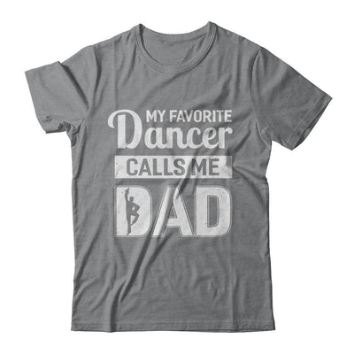 My Favorite Dancer Calls Me Dad Funny Ballet Dance-T-Shirt & Hoodie-Classic T-Shirt-Sport Grey