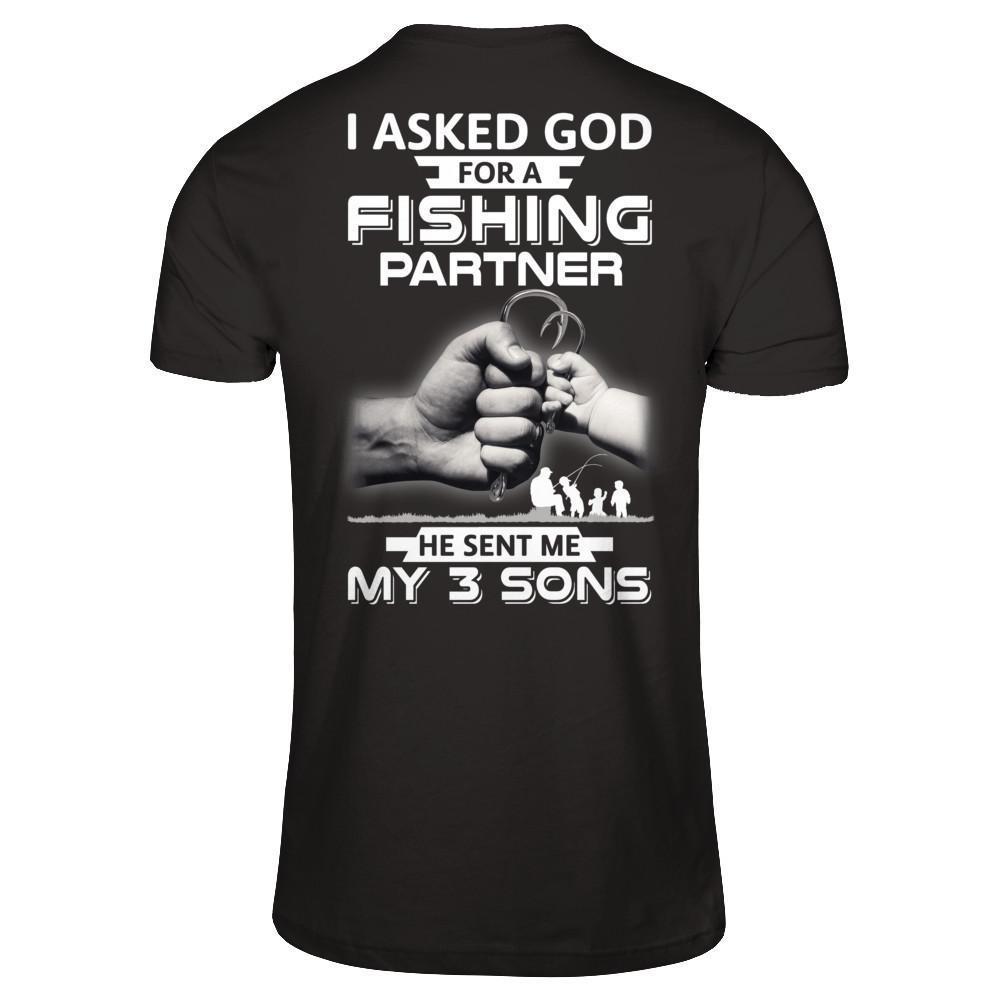 I Asked God For A Fishing Partner He Sent Me My Three Sons-T-Shirt & Hoodie-Classic T-Shirt-Black