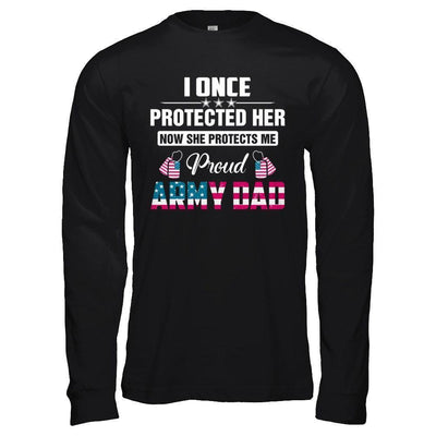 I Once Protected Her She Protects Me Proud Army Dad-T-Shirt & Hoodie-Long Sleeve T-Shirt-Black