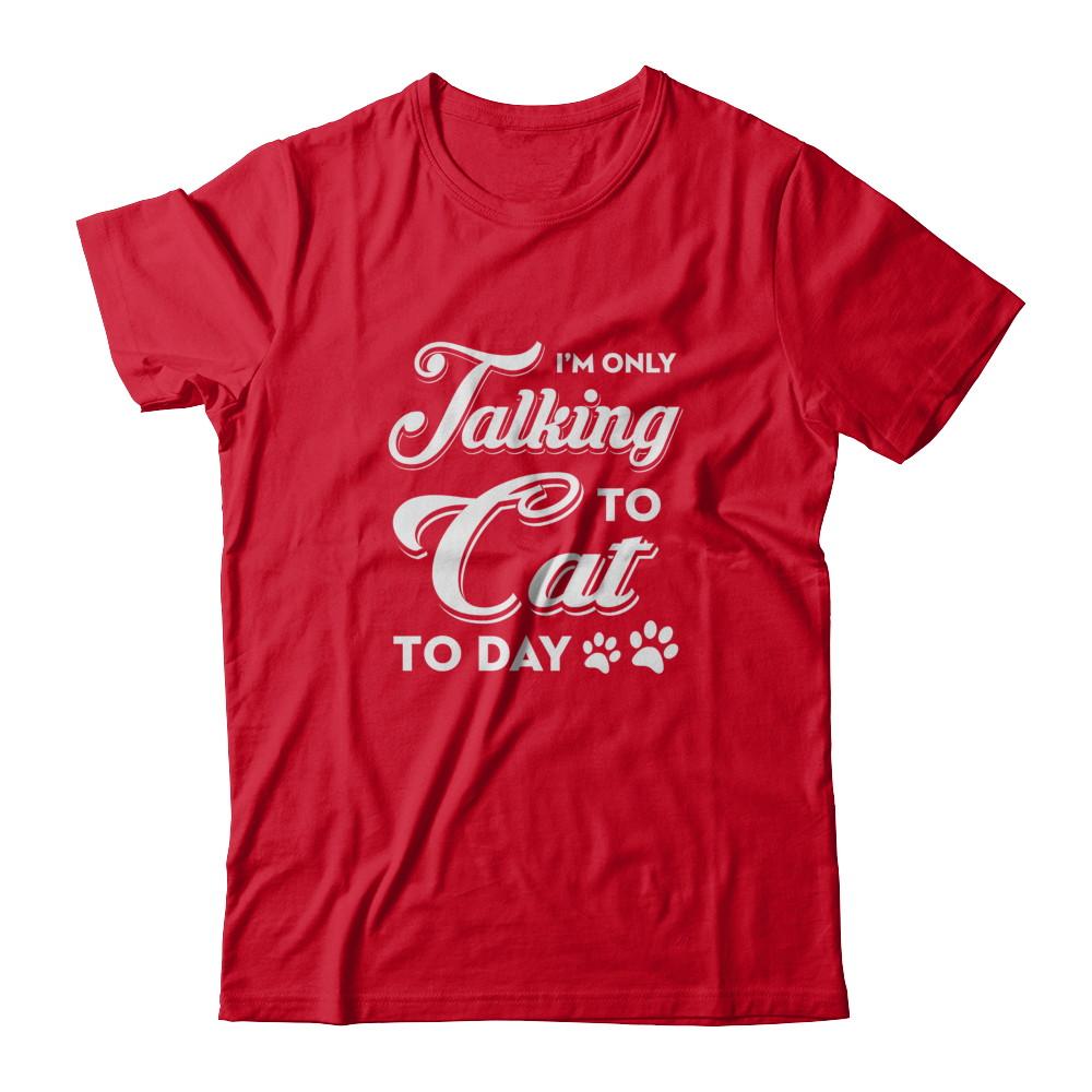 I'm Only Talking To My Cat Today-T-Shirt & Tank Top-Premium T-Shirt-Red