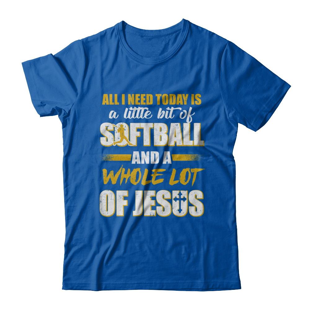 All I Need Today Is A Little Bit Of Softball And A Whole Lot Of Jesus-T-Shirt & Hoodie-Premium T-Shirt-Royal