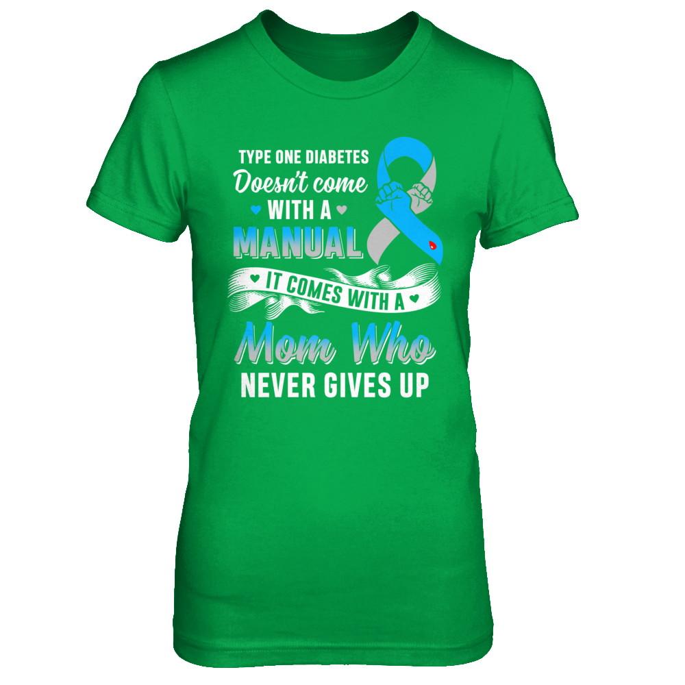Type 1 T1D Mom Who Never Gives Up Diabetes Awareness-T-Shirt & Hoodie-Women's T-Shirt-Irish Green