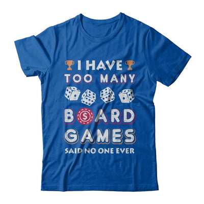 I Have Too Many Boardgames Said No One Ever Gamer-T-Shirt & Hoodie-Premium T-Shirt-Royal