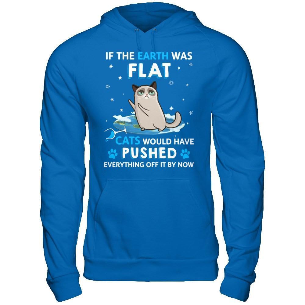 If The Earth Was Flat Cats Would Have Pushed Everything Off-T-Shirt & Hoodie-Pullover Hoodie-Royal