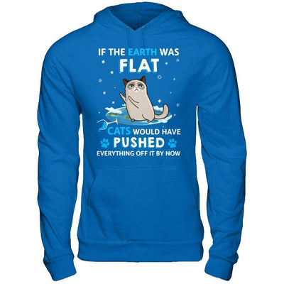 If The Earth Was Flat Cats Would Have Pushed Everything Off-T-Shirt & Hoodie-Pullover Hoodie-Royal