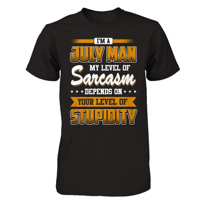 I Am A July Man My Level Of Sarcasm Depends On Your Level Of Stupidity-T-Shirt & Hoodie-Classic T-Shirt-Black