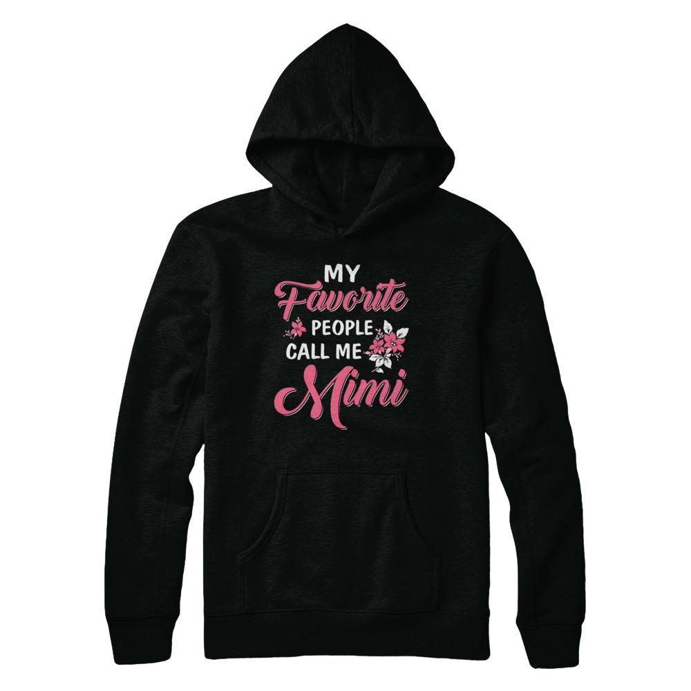 My Favorite People Call Me Mimi Mothers Day Gift-T-Shirt & Hoodie-Pullover Hoodie-Black