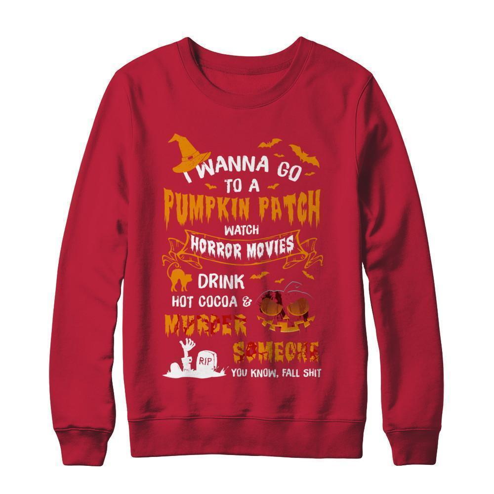 I Wanna Go To A Pumpkin Patch Watch Horror Halloween-T-Shirt & Sweatshirt-Crewneck Sweatshirt-Red