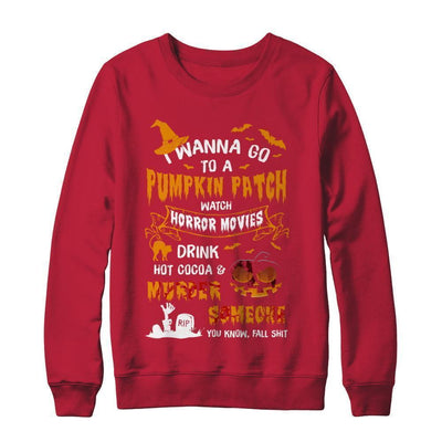 I Wanna Go To A Pumpkin Patch Watch Horror Halloween-T-Shirt & Sweatshirt-Crewneck Sweatshirt-Red