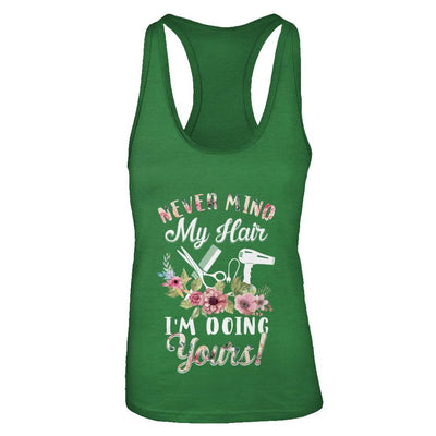 Never Mind My Hair I'm Doing Yours HairStylist-T-Shirt & Tank Top-Women's Ideal Racerback Tank-Kelly Green
