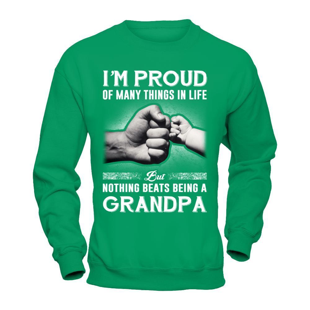 Proud Of Many Things In Life Nothing Beats Being A Grandpa-T-Shirt & Hoodie-Crewneck Sweatshirt-Irish Green