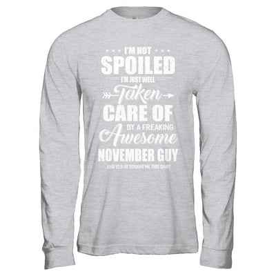 I Am Not Spoiled Just Well Taken Care Of November Guy-T-Shirt & Hoodie-Long Sleeve T-Shirt-Sport Grey