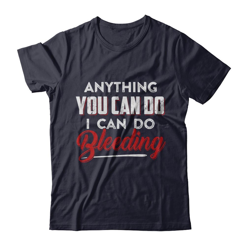 Anything You Can Do I Can Do Bleeding-T-Shirt & Hoodie-Premium T-Shirt-Midnight Navy