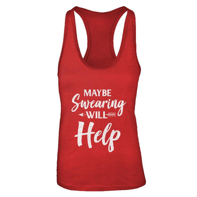 Maybe Swearing Will Help-T-Shirt & Tank Top-