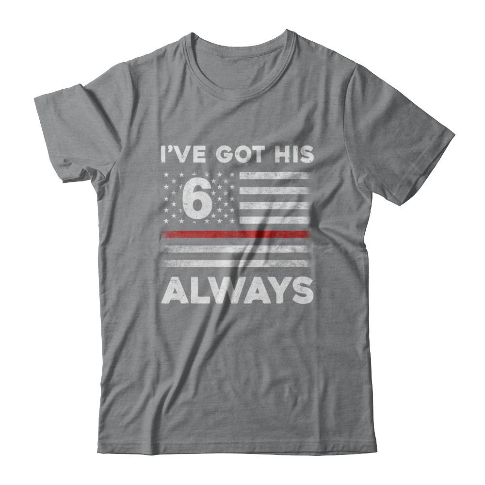 I've Got His 6 Always Firefighter Red Line Proud Mom Dad-T-Shirt & Hoodie-Classic T-Shirt-Sport Grey