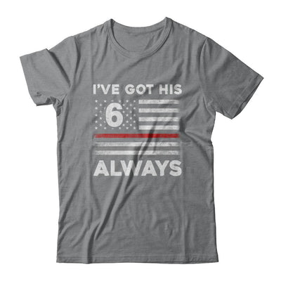 I've Got His 6 Always Firefighter Red Line Proud Mom Dad-T-Shirt & Hoodie-Classic T-Shirt-Sport Grey