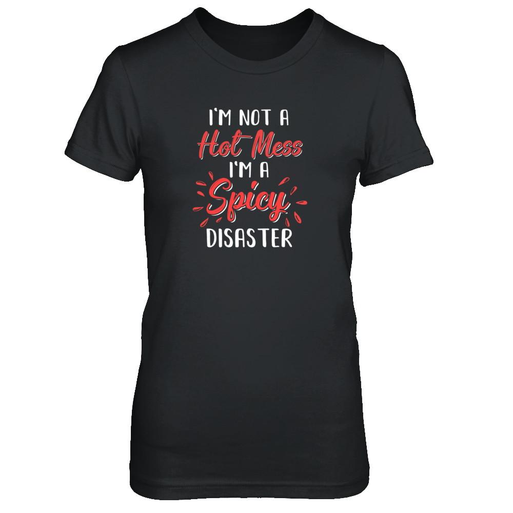 I'm Not A Hot Mess I'm A Spicy Disaster-T-Shirt & Tank Top-Women's T-Shirt-Black