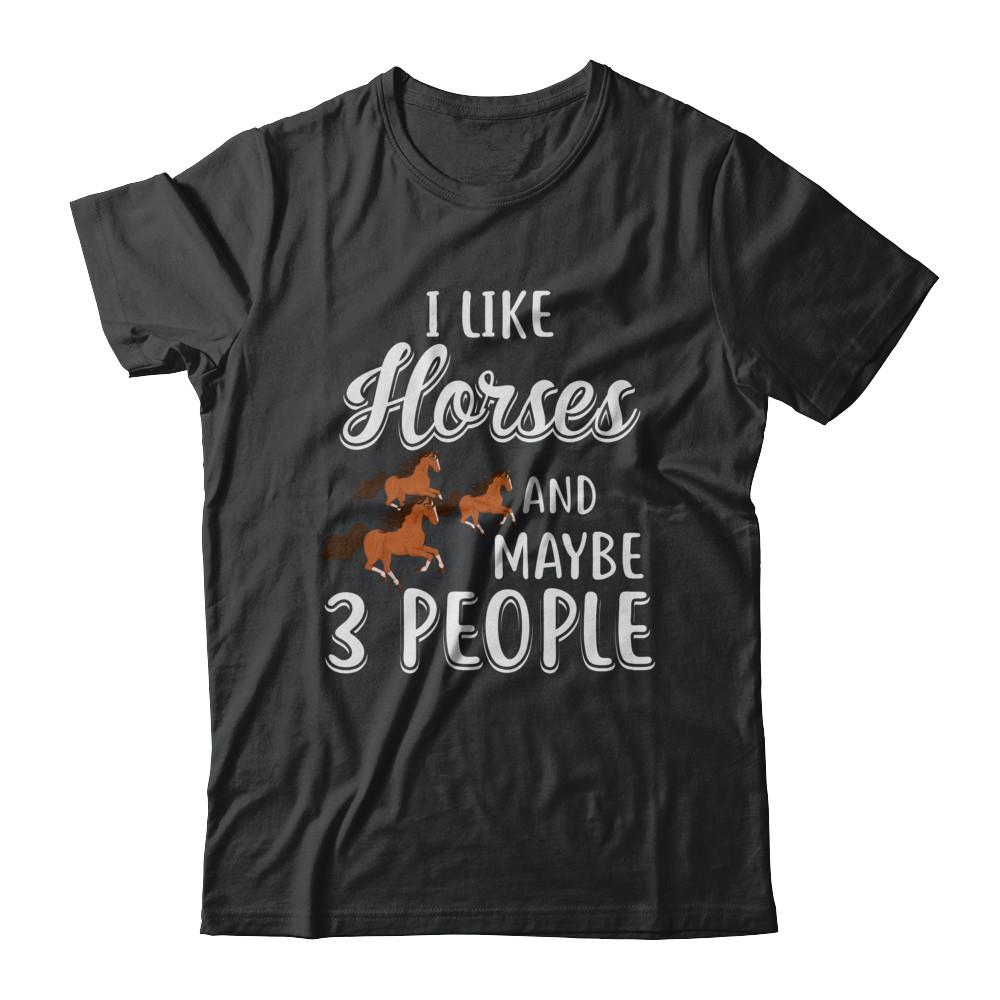 I Like Horses And Maybe 3 People