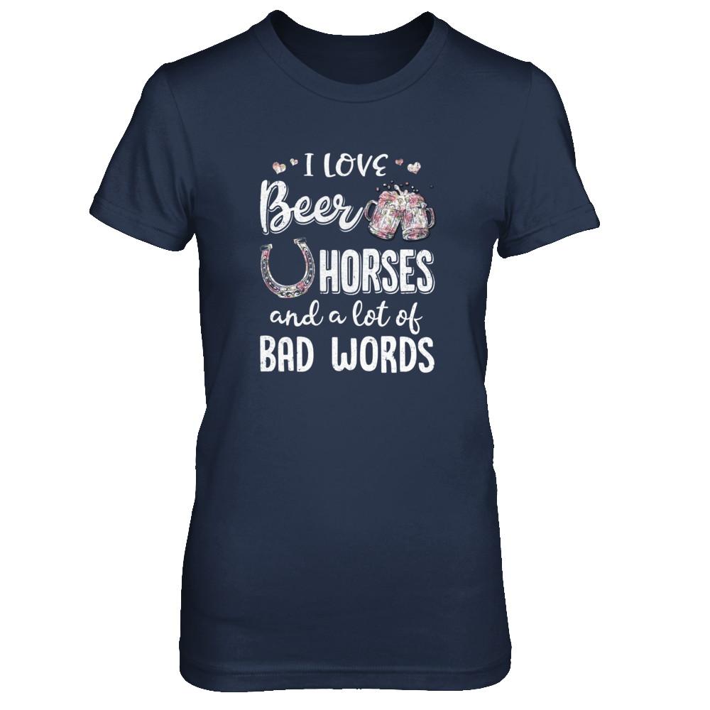 I Love Beer Horses And A Lot Of Bad Words Beer-T-Shirt & Tank Top-Women's T-Shirt-Navy
