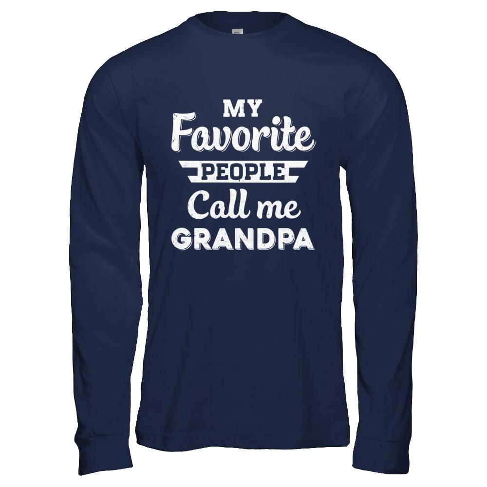 My Favorite People Call Me Grandpa Fathers Day Gift-T-Shirt & Hoodie-Long Sleeve T-Shirt-Navy