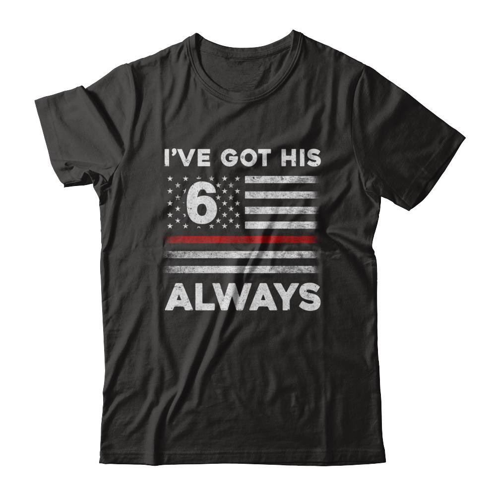 I've Got His 6 Always Firefighter Red Line Proud Mom Dad-T-Shirt & Hoodie-Classic T-Shirt-Black
