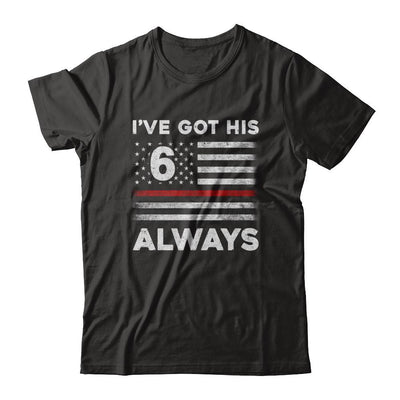 I've Got His 6 Always Firefighter Red Line Proud Mom Dad-T-Shirt & Hoodie-Classic T-Shirt-Black