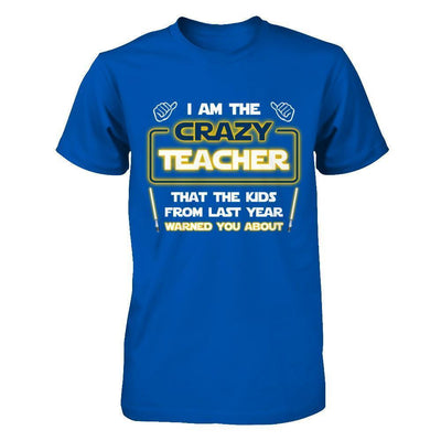 I Am The Crazy Teacher That The Kids From Last Year Warned You About-T-Shirt & Hoodie-Premium T-Shirt-Royal