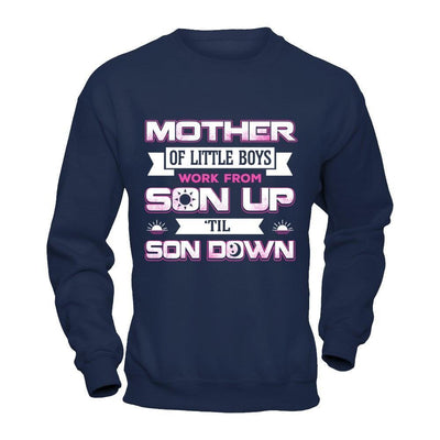 Mother Of Little Boys Work From Son Up 'Til Son Down-T-Shirt & Hoodie-Crewneck Sweatshirt-Navy