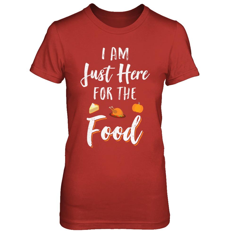I'm Just Here For The Food Thanksgiving Day-T-Shirt & Sweatshirt-Women's T-Shirt-Red