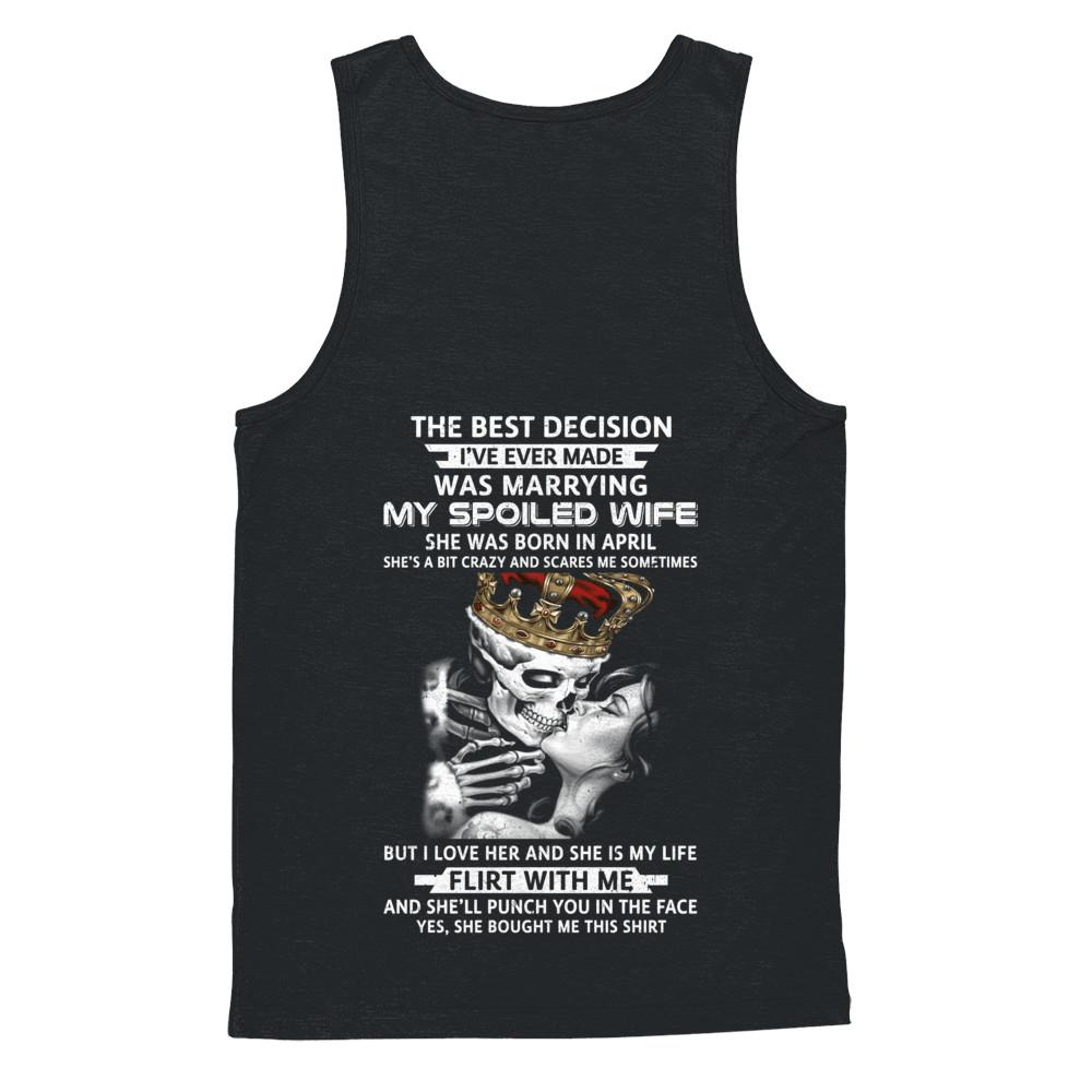 Best Decision Marrying My Spoiled Wife April Husband-T-Shirt & Hoodie-Unisex Tank-Black