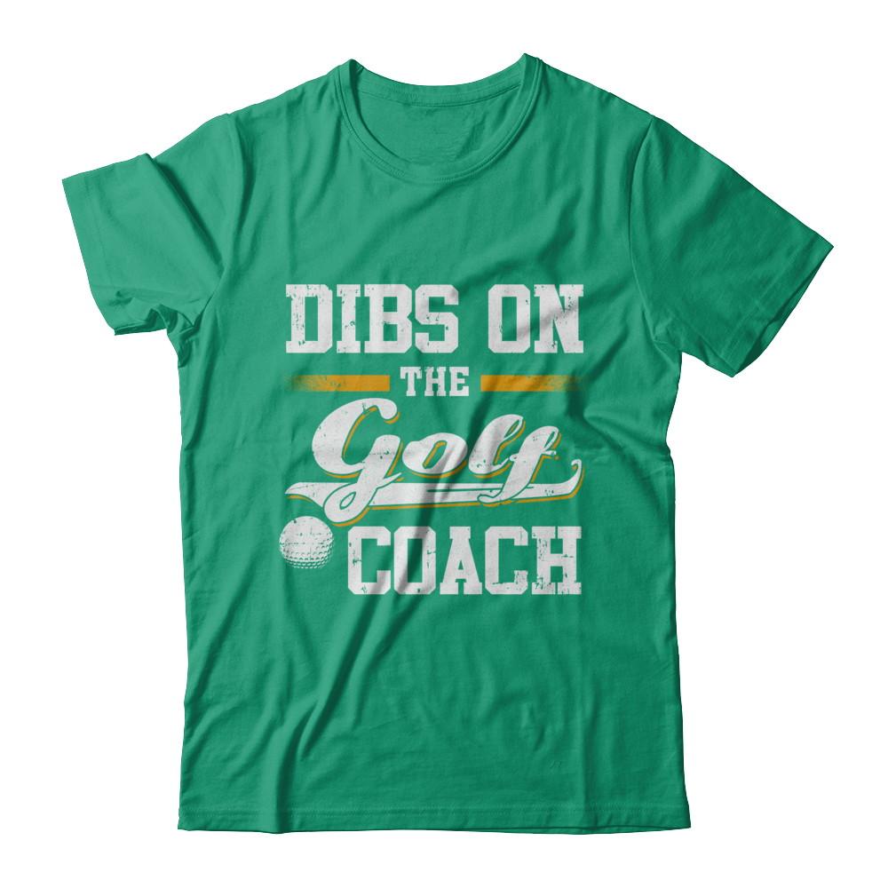Dibs On The Coach Golf-T-Shirt & Hoodie-Classic T-Shirt-Kelly Green