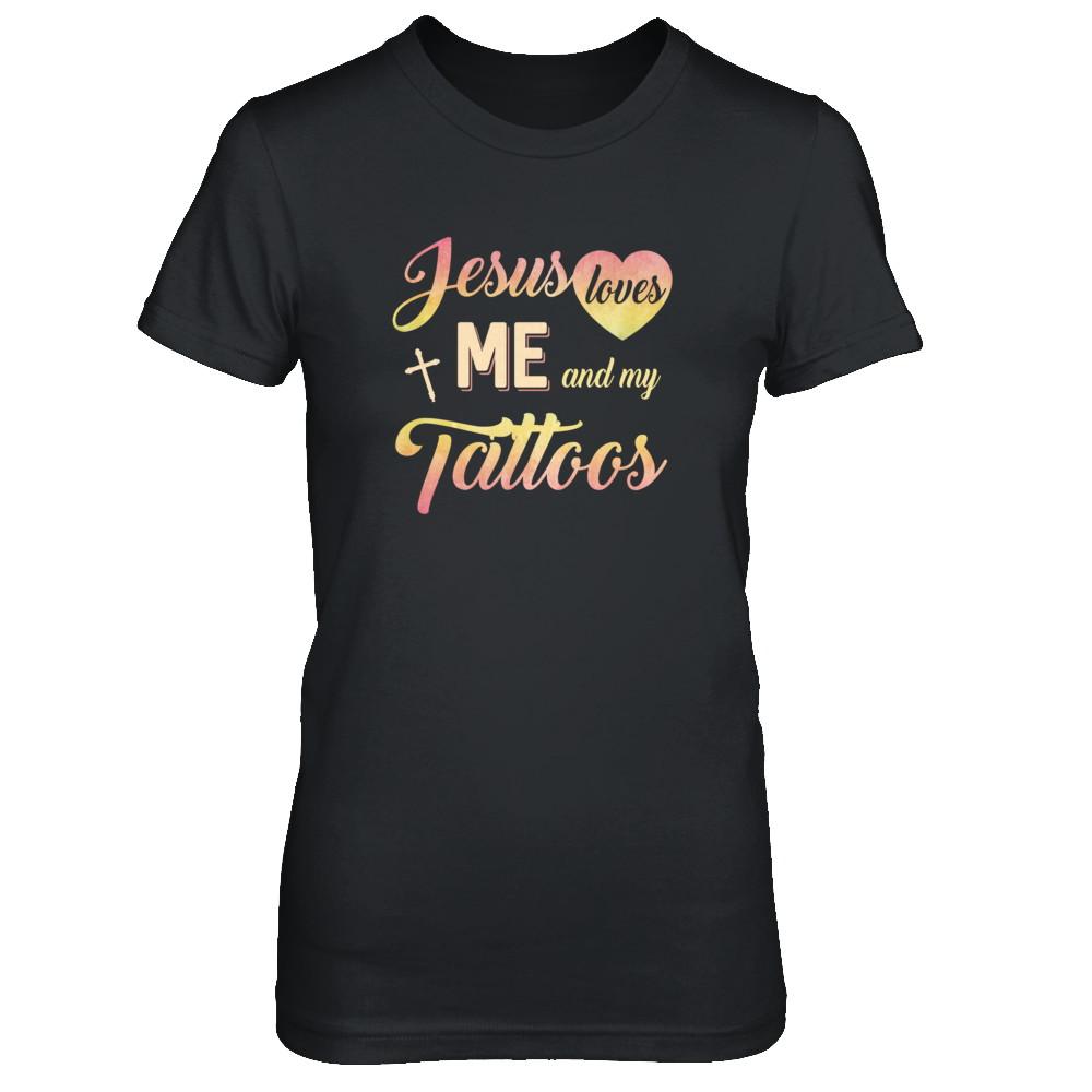Jesus Loves Me And My Tattoos Christian Gift-T-Shirt & Tank Top-Women's T-Shirt-Black