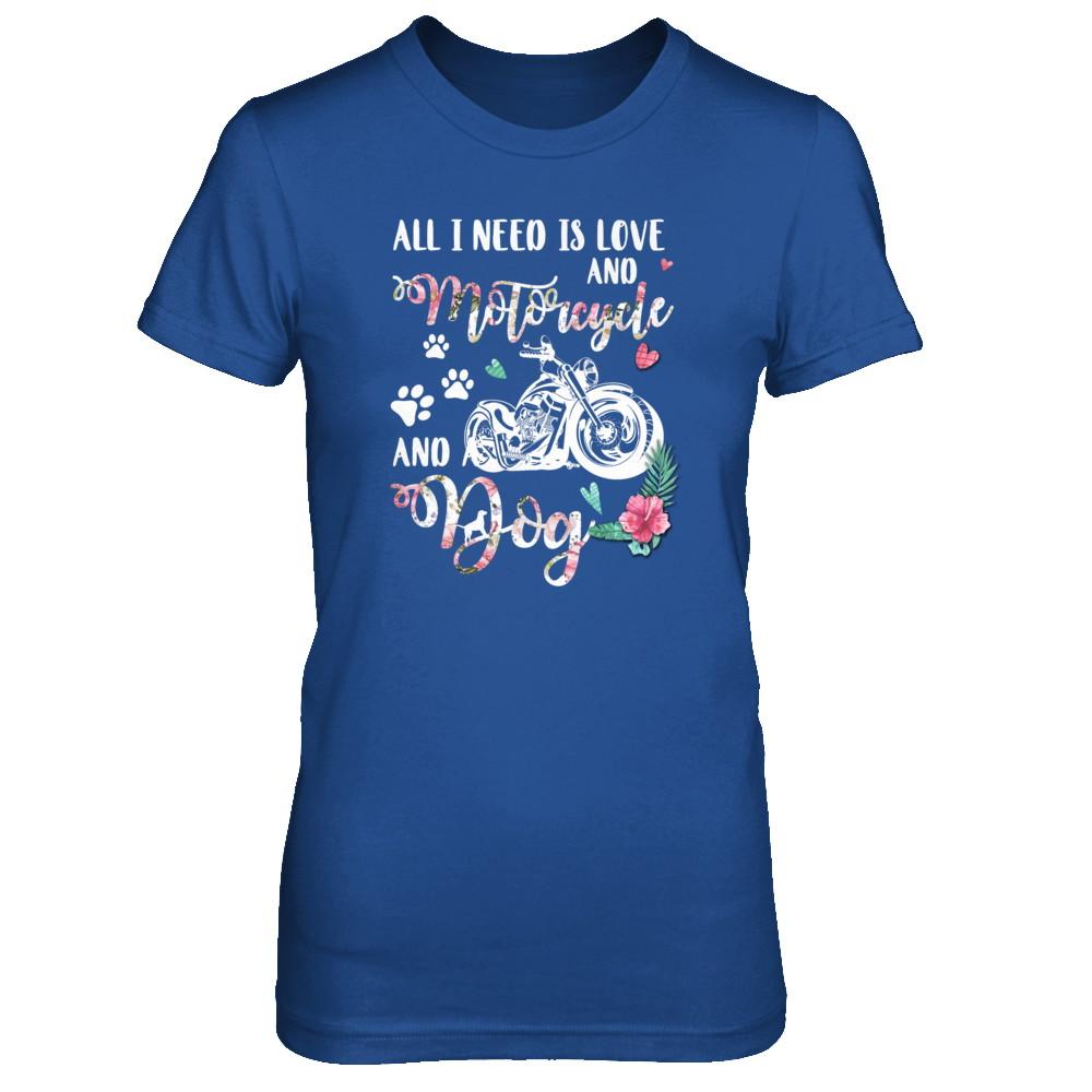 All I Need Is Love And A Motorcycle And A Dog-T-Shirt & Tank Top-Women's T-Shirt-Royal