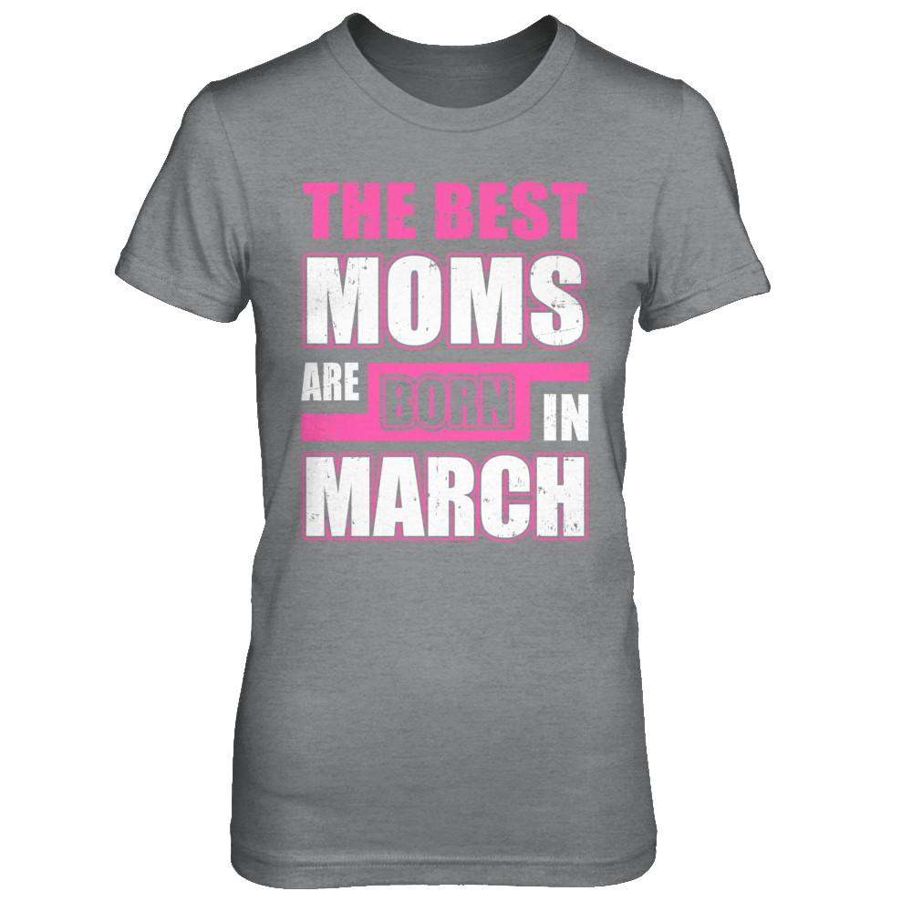 The Best Moms Are Born In March-T-Shirt & Hoodie-Women's T-Shirt-Sport Grey