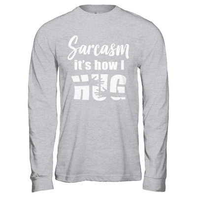Sarcasm It's How I Hug-T-Shirt & Hoodie-Long Sleeve T-Shirt-Sport Grey