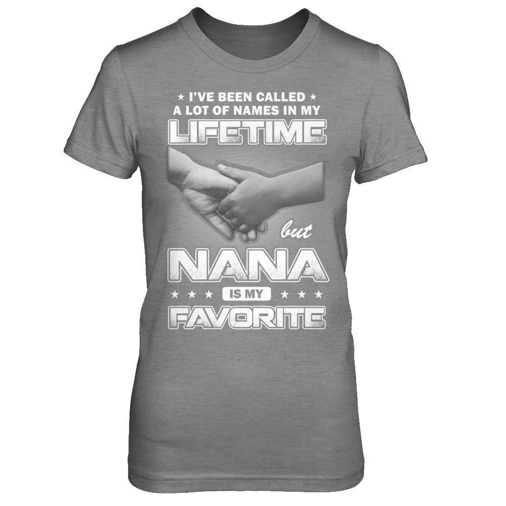 I've Been Called A Lot Of Names But Nana Is My Favorite-T-Shirt & Hoodie-Women's T-Shirt-Sport Grey