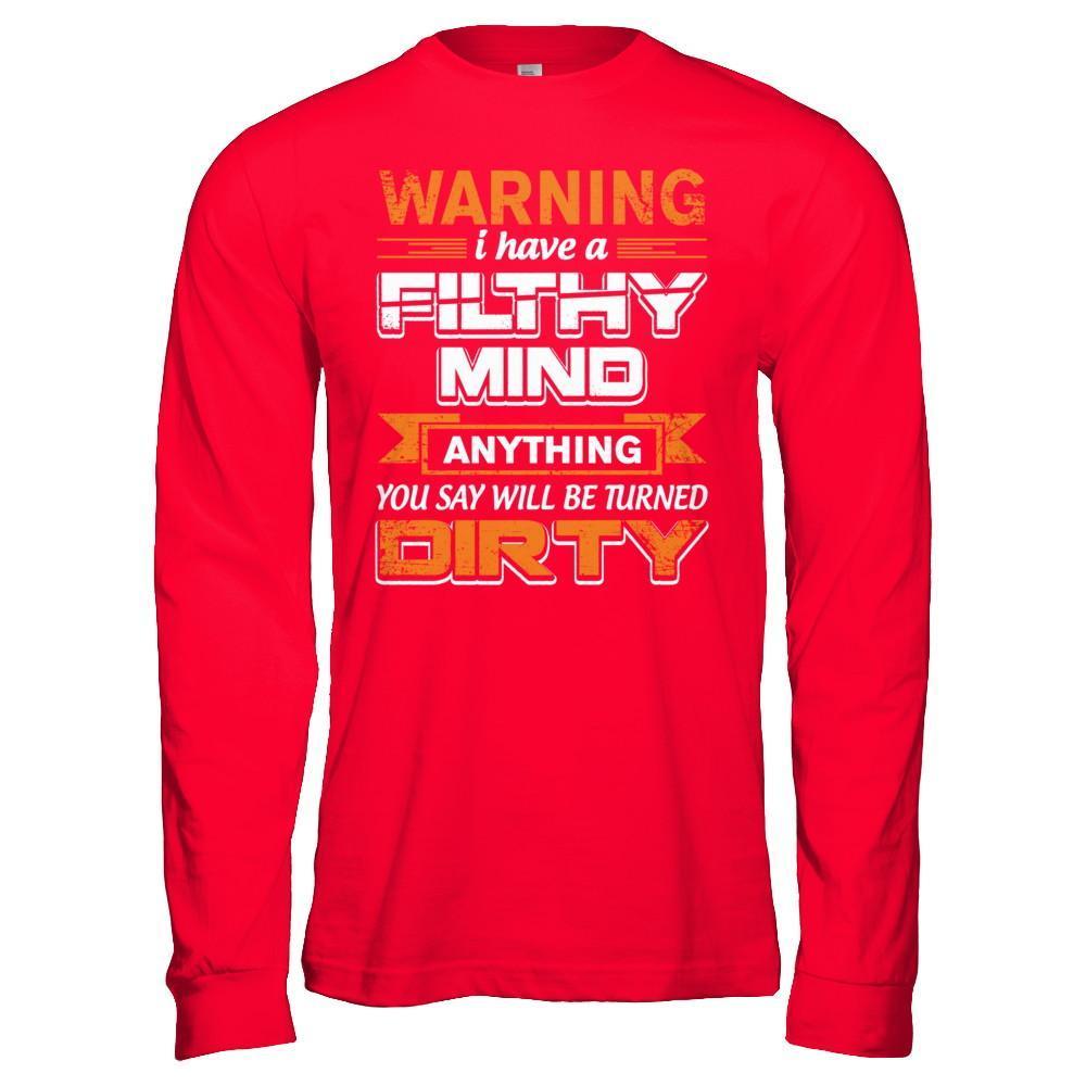 I Have A Filthy Mind Anything You Say Will Be Turned Dirty-T-Shirt & Hoodie-Long Sleeve T-Shirt-Red