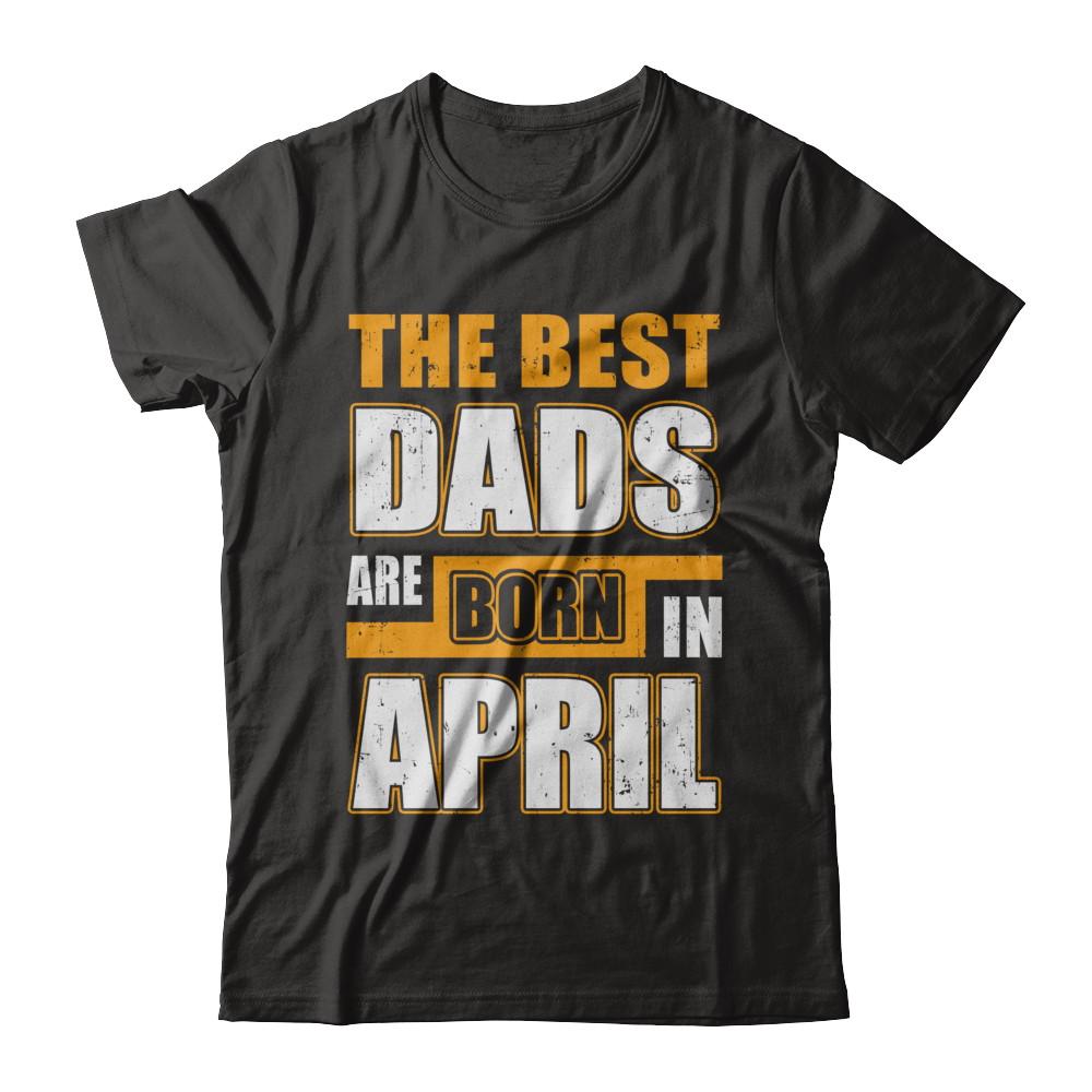 The Best Dads Are Born In April