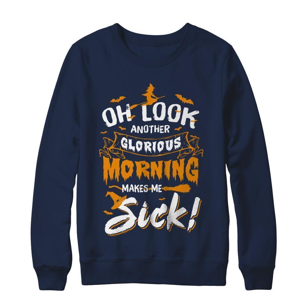 Halloween Oh Look Another Glorious Morning Makes Me Sick-T-Shirt & Sweatshirt-Crewneck Sweatshirt-Navy
