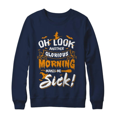 Halloween Oh Look Another Glorious Morning Makes Me Sick-T-Shirt & Sweatshirt-Crewneck Sweatshirt-Navy